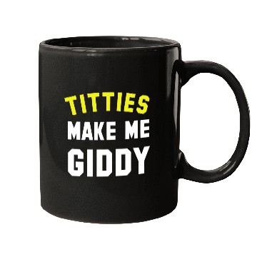 Discover Titties Make Me Giddy Mugs