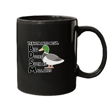 Discover yeah i'm into bdsm big ducks such as mallards Mugs