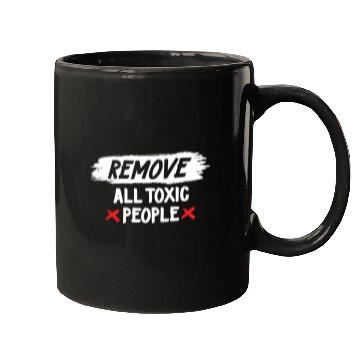 Discover Remove All Toxic People Slogan Mugs