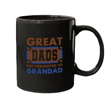 Discover Great Dads Get Promoted To Grandad Funny Mugs