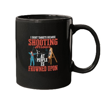 Discover I Shoot Targets Because Shooting Arrows Archery Ar Mugs