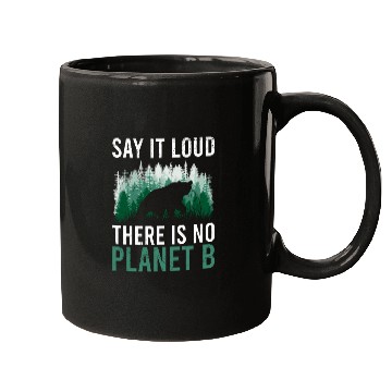 Discover Say it loud There is no Planet B environment Mugs