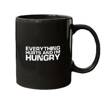 Discover Everything Hurts And I'm Hungry Mugs
