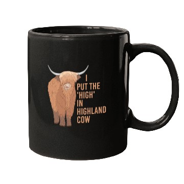 Discover I Put The "High" In Highland Cow Scottish Cattle Mugs