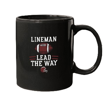 Discover Lineman Lead The Way - Football Mugs
