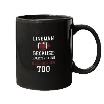 Discover Lineman Because Quarterbacks Nee... Mugs