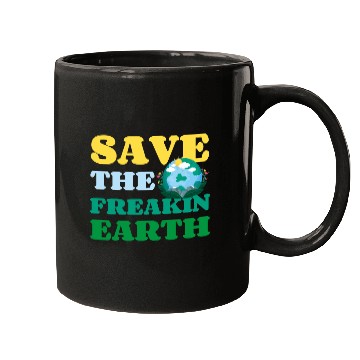 Discover Save The Freakin Earth Nature Lover Funny Earth Mugs