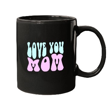 Discover Love You Mom Mugs