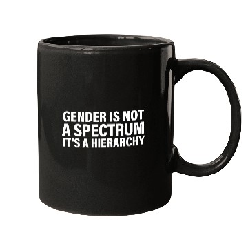Discover Gender is not a spectrum. It's a Hierarchy Mugs