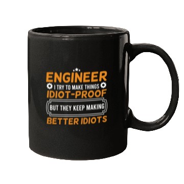 Discover Engineering Engineer I Try To Make Things Idiot Mugs