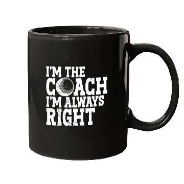 Discover I'm The Coach I'm Always Right Sports Golfer Golf Mugs