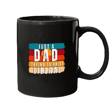 Discover Just A Dad Trying To Raise A Liberal Mugs