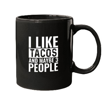 Discover I Like Tacos And Maybe 3 People Mugs