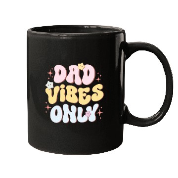Discover Dad Vibes Only, Happy Father's Day Mugs