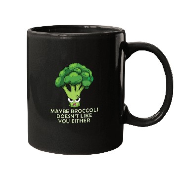 Discover Maybe Broccoli Doesnt Like You Either Mugs
