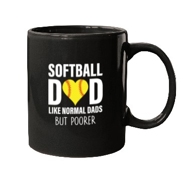 Discover SOFTBALL DAD LIKE NORMAL DADS BUT POORER Mugs