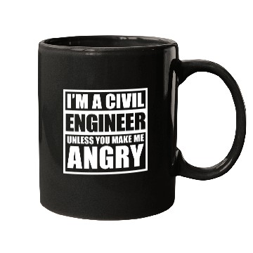 Discover I m A Civil Engineer Unless You Make Me Angry Mugs