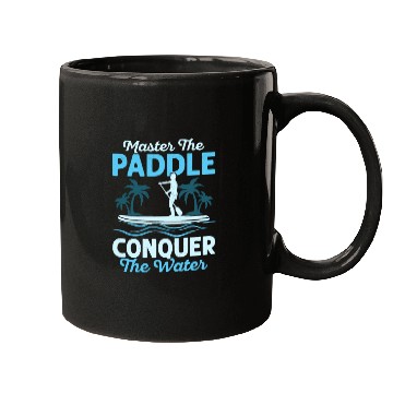 Discover Master The Paddle, Conquer The Water. Stand Up Pad Mugs