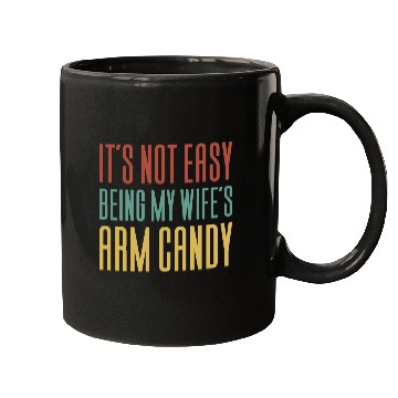 Discover It s Not Easy Being My Wife s Arm Candy Mugs