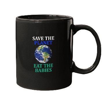 Discover Save The Planet Eat The Babies Climate Change Mugs