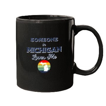 Discover Someone In Michigan Loves Me Mugs