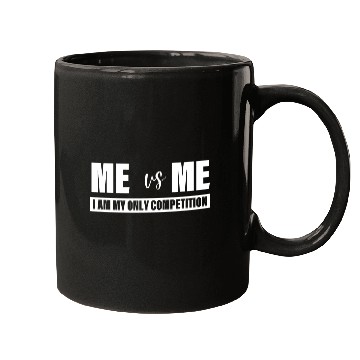 Discover Me Vs Me I am My Only Competition Inspirational Mugs