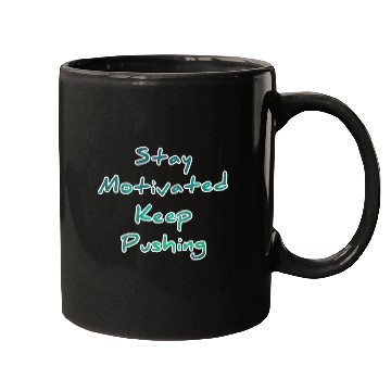 Discover Stay motivated keep pushing Mugs