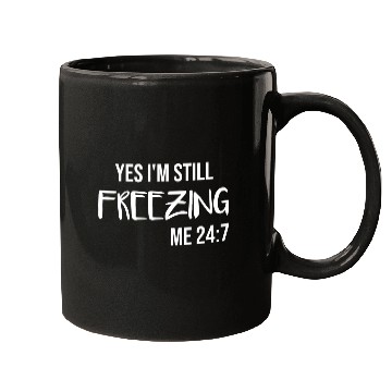 Discover Yes I'M Still Freezing Mugs