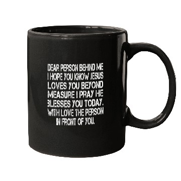 Discover Dear Person Behind Me I Hope You Know Jesus Loves Mugs