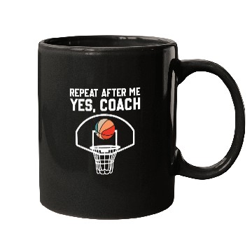Discover Repeat After Me Yes Coach Funny Basketball Coach Mugs