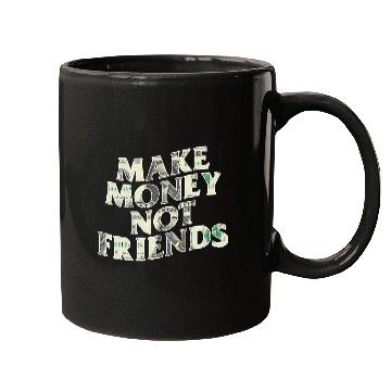 Discover Make Money Not Friends Mugs