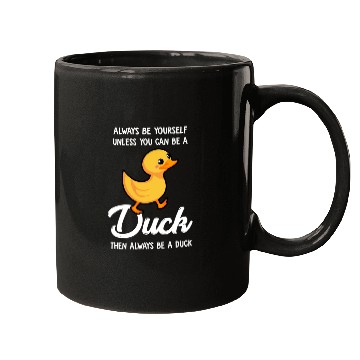 Discover Always Be Yourself Unless You Can Be A Duck Duck Mugs