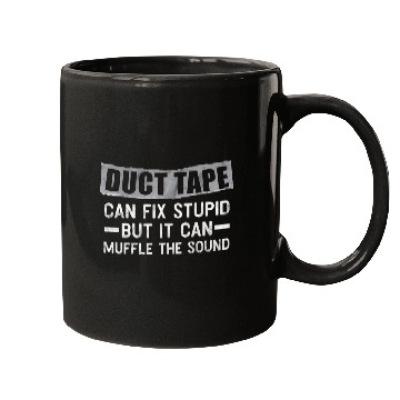 Discover Duct Tape Can'T Fix Stupid But Can Muffle Sound Mugs