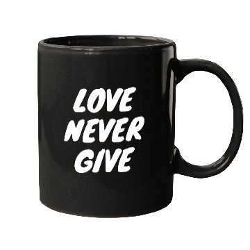 Discover Love Never Give Up Mugs