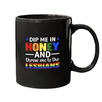 Discover Dip Me In Honey And Throw Me To The Lesbians Pride Mugs