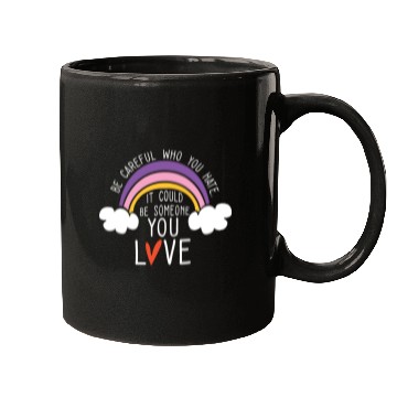 Discover LGBTQ Be Careful Who You Hate Rainbow Pride Gay Mugs