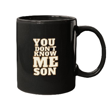 Discover You Dont Know Me Son Mugs