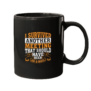 Discover I Survived A Meeting That Should Have Been Mail 41 Mugs