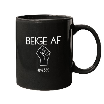 Discover 45 Against 45 2020 Elections Feminists Beige Af Mugs