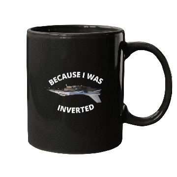 Discover Because I Was Inverted Top Pilots Mugs