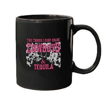 Discover Things I Don'T Chase Cowboys Tequila Mugs