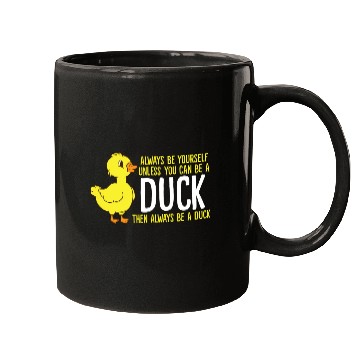 Discover Always Be Yourself Unless You Can Be A Duck Duck Mugs