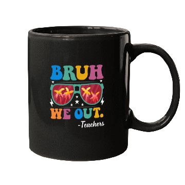 Discover Bruh We Out Teachers Mugs End Of School Year