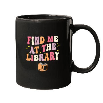 Discover Find Me At The Library Book Lover School Librarian Mugs
