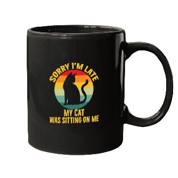 Discover Sorry I'm Late My Cat Was Sitting On Me Cat Lovers Mugs