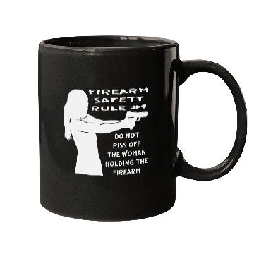 Discover Firearm Safety Rule #1 Don’t Piss Her Off © Mugs