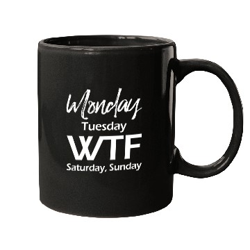 Discover Monday Tuesday Wtf Saturday Sunday Mugs