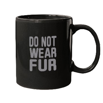 Discover Do not wear Fur Mugs