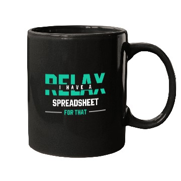 Discover Relax I have a spreadsheet for thatFunny Gift Mugs