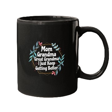 Discover Mom Grandma Great Grandma I Just Keep Getting Mugs